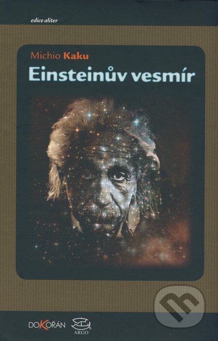 Kniha: Einsteinův vesmír (Michio Kaku). Dokořán, 2009 Kniha: Einsteinův vesmír (Michio Kaku). Dokořán, 2009