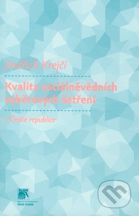Kniha: Kvalita sociálněvědních výběrových šetření v České republice (Jindřich Krejčí). SLON, 2008 Kniha: Kvalita sociálněvědních výběrových šetření v České republice (Jindřich Krejčí). SLON, 2008