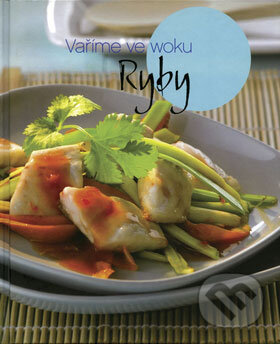 Kniha: Vaříme ve woku - Ryby (Svojtka&Co.). Svojtka&Co., 2009 Kniha: Vaříme ve woku - Ryby (Svojtka&Co.). Svojtka&Co., 2009