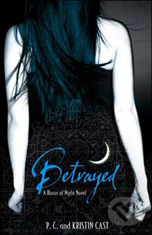 Kniha: Betrayed (Kristin Cast a P.C. Cast). Atom, 2009 Kniha: Betrayed (Kristin Cast a P.C. Cast). Atom, 2009