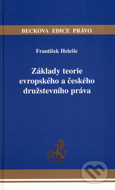 Kniha: Základy teorie evropského a českého družstevního práva (František Helešic). C. H. Beck, 2009 Kniha: Základy teorie evropského a českého družstevního práva (František Helešic). C. H. Beck, 2009