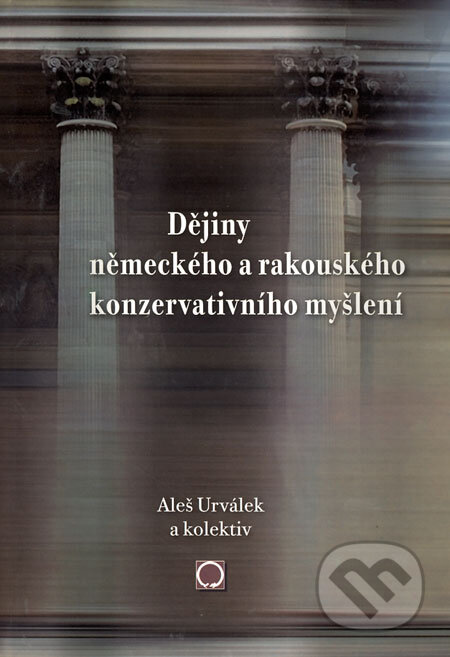 Kniha: Dějiny německého a rakouského konzervativního myšlení (Aleš Urválek a kolektív). Olomouc, 2009 Kniha: Dějiny německého a rakouského konzervativního myšlení (Aleš Urválek a kolektív). Olomouc, 2009