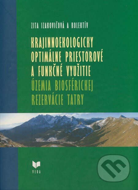 Kniha: Krajinnoekologicky optimálne priestorové a funkčné využitie územia Biosférickej rezervácie Tatry (Zita Izakovičová a kolektív). VEDA, 2008 Kniha: Krajinnoekologicky optimálne priestorové a funkčné využitie územia Biosférickej rezervácie Tatry (Zita Izakovičová a kolektív). VEDA, 2008