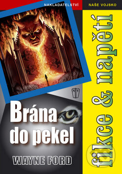 Kniha: Brána do pekel (Wayne Ford). Naše vojsko CZ, 2009 Kniha: Brána do pekel (Wayne Ford). Naše vojsko CZ, 2009