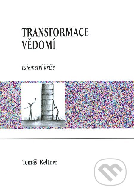 Kniha: Transformace vědomí (Tomáš Keltner). Keltner Publishing, 2008 Kniha: Transformace vědomí (Tomáš Keltner). Keltner Publishing, 2008