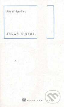 Kniha: Jonáš & spol. (Pavel Špaček). Dauphin, 2009 Kniha: Jonáš & spol. (Pavel Špaček). Dauphin, 2009