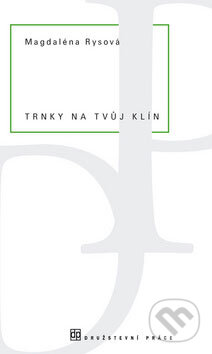Kniha: Trnky na tvůj klín (Magdaléna Rysová). Dauphin, 2009 Kniha: Trnky na tvůj klín (Magdaléna Rysová). Dauphin, 2009