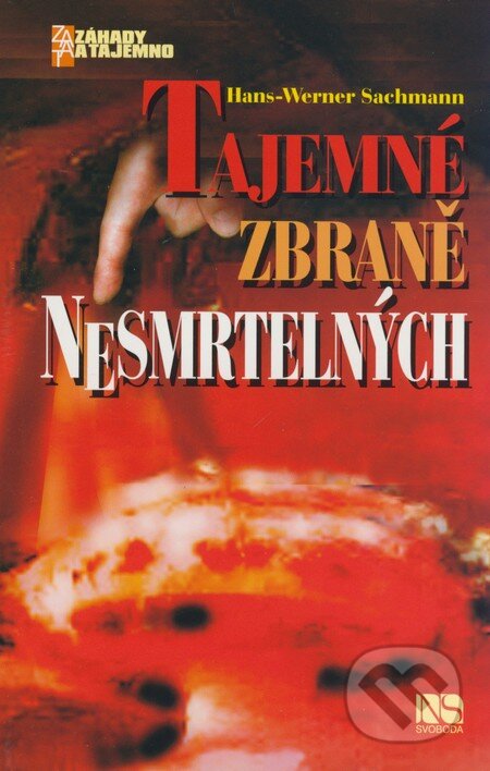 Kniha: Tajemné zbraně nesmrtelných (Werner Sachmann). NS Svoboda, 2009 Kniha: Tajemné zbraně nesmrtelných (Werner Sachmann). NS Svoboda, 2009