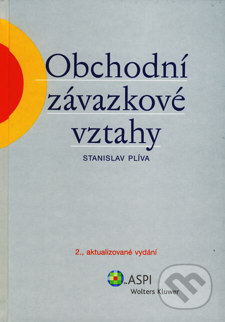 Kniha: Obchodní závazkové vztahy (Stanislav Plíva). ASPI, 2009 Kniha: Obchodní závazkové vztahy (Stanislav Plíva). ASPI, 2009