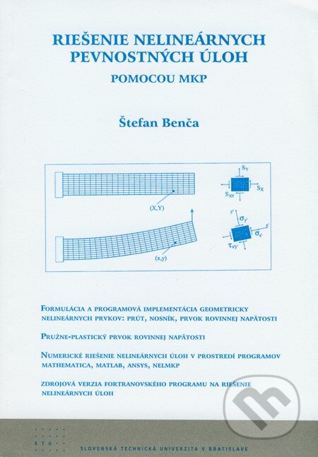 Kniha: Riešenie nelineárnych pevnostných úloh pomocou MKP (Štefan Benča). STU, 2009 Kniha: Riešenie nelineárnych pevnostných úloh pomocou MKP (Štefan Benča). STU, 2009
