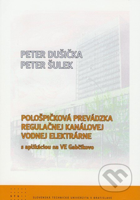 Kniha: Pološpičková prevádzka regulačnej kanálovej vodnej elektrárne s aplikáciou na VE Gabčíkovo (Peter Dušička a Peter Šulek). STU, 2009 Kniha: Pološpičková prevádzka regulačnej kanálovej vodnej elektrárne s aplikáciou na VE Gabčíkovo (Peter Dušička a Peter Šulek). STU, 2009