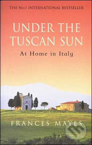 Kniha: Under the Tuscan Sun (Frances Mayes). Bantam Press, 2003 Kniha: Under the Tuscan Sun (Frances Mayes). Bantam Press, 2003