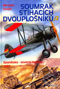 Kniha: Soumrak stíhacích dvouplošníků / 2 (Miroslav Šnajdr). Fontána, 2005 Kniha: Soumrak stíhacích dvouplošníků / 2 (Miroslav Šnajdr). Fontána, 2005