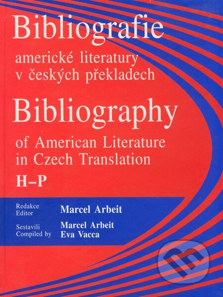 Kniha: Bibliografie americké literatúry v českých překladech H-P (Eva Vacca a Marcel Arbeit). Votobia, 2000 Kniha: Bibliografie americké literatúry v českých překladech H-P (Eva Vacca a Marcel Arbeit). Votobia, 2000