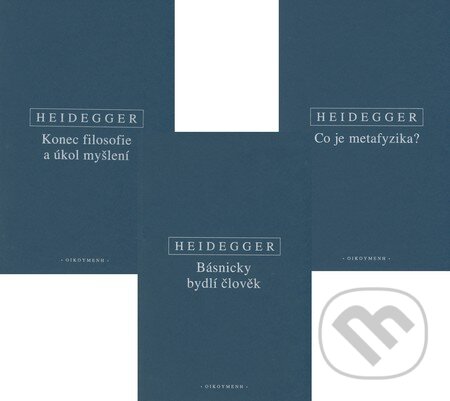 Kniha: Básnicky bydlí člověk, Konec filosofie a úkol myšlení, Co je metafyzika? (komplet) (Martin Heidegger). OIKOYMENH, 2006 Kniha: Básnicky bydlí člověk, Konec filosofie a úkol myšlení, Co je metafyzika? (komplet) (Martin Heidegger). OIKOYMENH, 2006