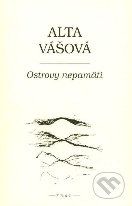 Kniha: Ostrovy nepamäti (Alta Vášová). F. R. & G., 2008 Kniha: Ostrovy nepamäti (Alta Vášová). F. R. & G., 2008