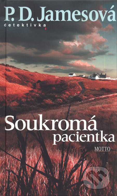 Kniha: Soukromá pacientka (P.D. James). Motto, 2009 Kniha: Soukromá pacientka (P.D. James). Motto, 2009
