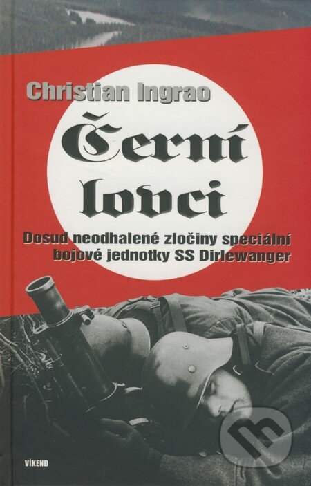 Kniha: Černí lovci (Christian Ingrao). Víkend, 2009 Kniha: Černí lovci (Christian Ingrao). Víkend, 2009