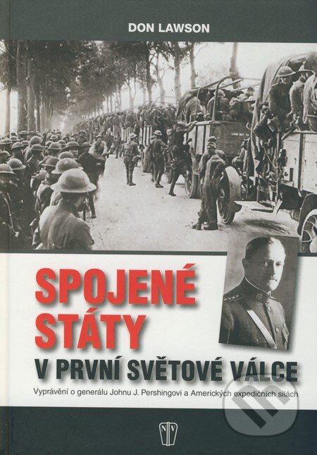 Kniha: Spojené státy v první světové válce (Don Lawson). Naše vojsko CZ, 2009 Kniha: Spojené státy v první světové válce (Don Lawson). Naše vojsko CZ, 2009