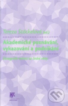 Kniha: Akademické poznávání, vykazování a podnikání (Tereza Stöckelová). SLON, 2009 Kniha: Akademické poznávání, vykazování a podnikání (Tereza Stöckelová). SLON, 2009