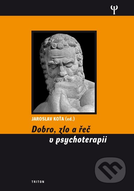Kniha: Dobro, zlo a řeč v psychoterapii (Jaroslav Koťa). Triton, 2009 Kniha: Dobro, zlo a řeč v psychoterapii (Jaroslav Koťa). Triton, 2009