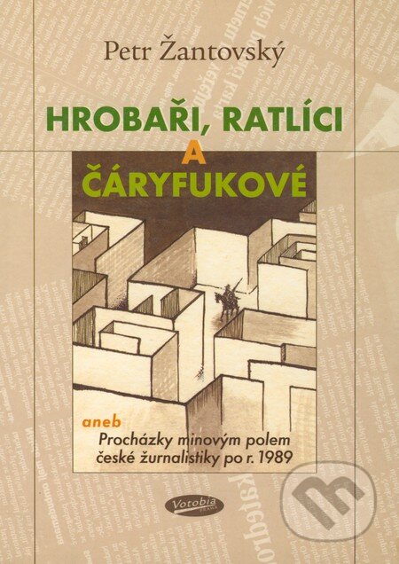 Kniha: Hrobaři, ratlíci a čáryfukové (Petr Žantovský). Votobia, 2002 Kniha: Hrobaři, ratlíci a čáryfukové (Petr Žantovský). Votobia, 2002