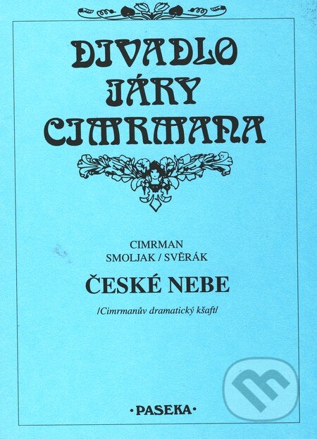 Kniha: Divadlo Járy Cimrmana - České nebe (Ladislav Smoljak a Zdeněk Svěrák). Paseka, 2009 Kniha: Divadlo Járy Cimrmana - České nebe (Ladislav Smoljak a Zdeněk Svěrák). Paseka, 2009