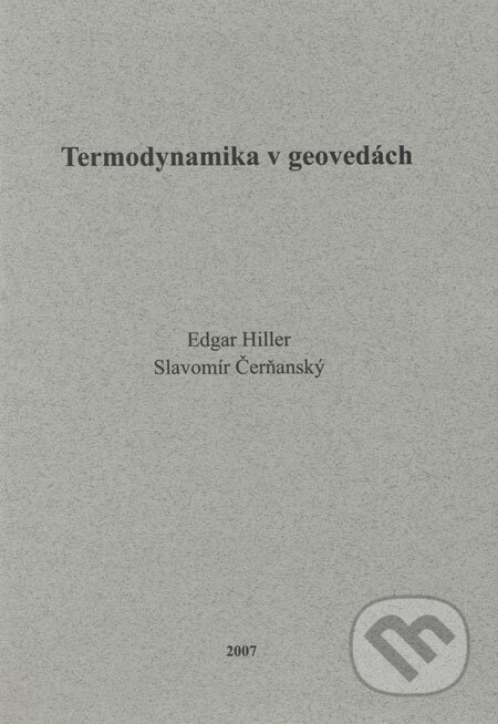 Kniha: Termodynamika v geovedách (Edgar Hiller a Slavomír Čerňanský). Technická univerzita vo Zvolene, 2007 Kniha: Termodynamika v geovedách (Edgar Hiller a Slavomír Čerňanský). Technická univerzita vo Zvolene, 2007