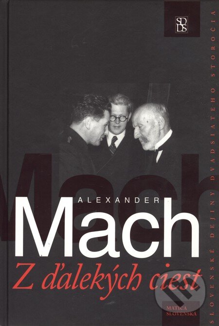 Kniha: Z ďalekých ciest (Alexander Mach). Matica slovenská, 2009 Kniha: Z ďalekých ciest (Alexander Mach). Matica slovenská, 2009