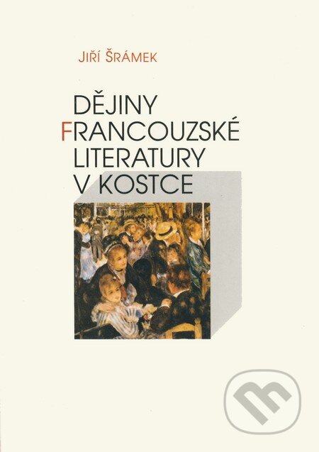 Kniha: Dějiny francouzské literatury v kostce (Jiří Šrámek). Votobia, 1997 Kniha: Dějiny francouzské literatury v kostce (Jiří Šrámek). Votobia, 1997