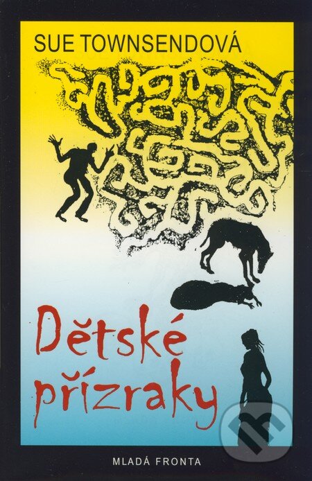 Kniha: Dětské přízraky (Sue Townsendová). Mladá fronta, 2009 Kniha: Dětské přízraky (Sue Townsendová). Mladá fronta, 2009