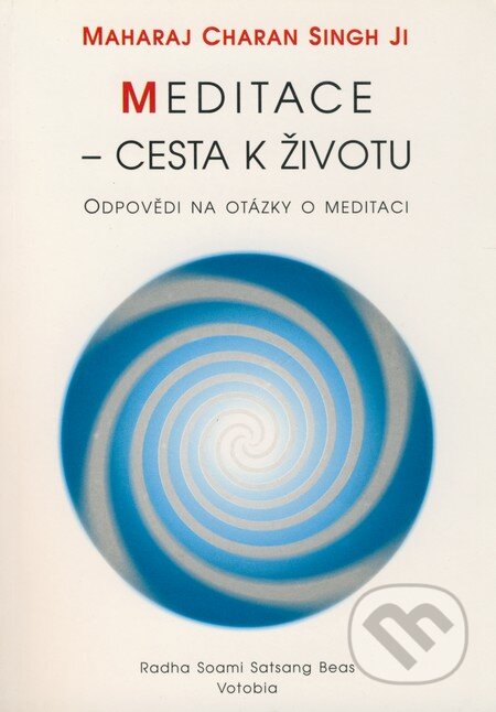 Kniha: Meditace - cesta k životu (Maharaj Charan Singh Ji). Votobia, 1999 Kniha: Meditace - cesta k životu (Maharaj Charan Singh Ji). Votobia, 1999
