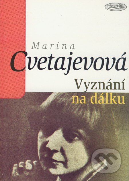 Kniha: Vyznání na dálku (Marina Cvetajevová). Votobia, 1997 Kniha: Vyznání na dálku (Marina Cvetajevová). Votobia, 1997