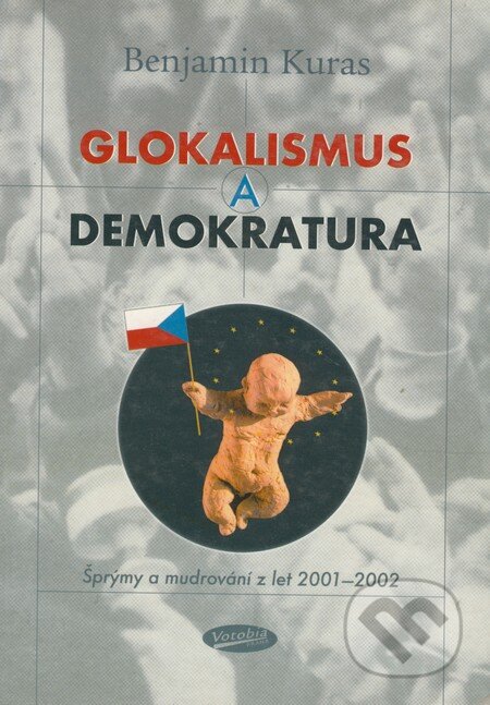 Kniha: Glokalismus a demokratura (Benjamin Kuras). Votobia, 2002 Kniha: Glokalismus a demokratura (Benjamin Kuras). Votobia, 2002