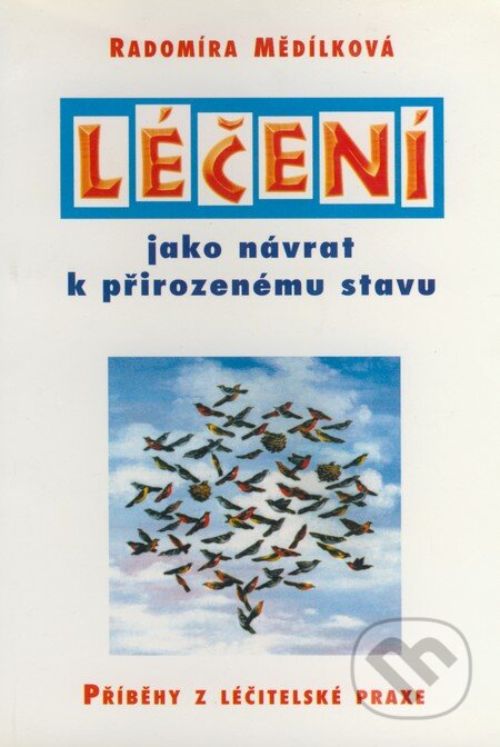Kniha: Léčení jako návrat k přirozenému stavu (Radomíra Mědílková). Votobia, 2001 Kniha: Léčení jako návrat k přirozenému stavu (Radomíra Mědílková). Votobia, 2001