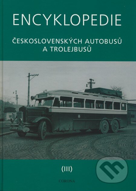 Kniha: Encyklopedie československých autobusů a trolejbusů (III) (Martin Harák). Corona, 2008 Kniha: Encyklopedie československých autobusů a trolejbusů (III) (Martin Harák). Corona, 2008