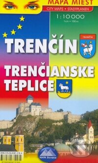 Trenčín, Trenčianske Teplice 1:10 000 (Mapa Slovakia). Mapa Slovakia, 2009 Trenčín, Trenčianske Teplice 1:10 000 (Mapa Slovakia). Mapa Slovakia, 2009