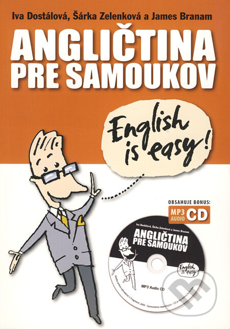 Kniha: Angličtina pre samoukov + MP3 Audio CD (Iva Dostálová, James Branam a Šárka Zelenková). Eastone Books, 2009 Kniha: Angličtina pre samoukov + MP3 Audio CD (Iva Dostálová, James Branam a Šárka Zelenková). Eastone Books, 2009