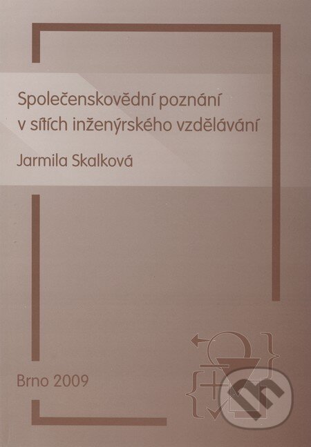 Kniha: Společenskovědní poznání v sítích inženýrského vzdělávání (Jarmila Skalková). Paido, 2009 Kniha: Společenskovědní poznání v sítích inženýrského vzdělávání (Jarmila Skalková). Paido, 2009