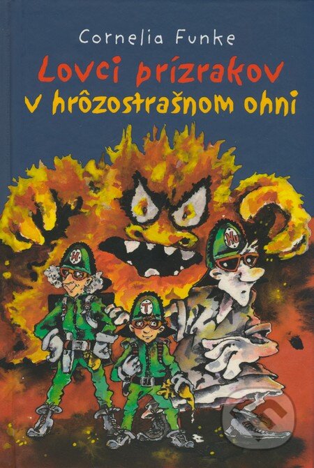 Kniha: Lovci prízrakov v hrôzostrašnom ohni (Cornelia Funke). Slovart, 2009 Kniha: Lovci prízrakov v hrôzostrašnom ohni (Cornelia Funke). Slovart, 2009