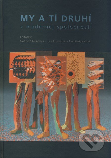 Kniha: My a tí druhí v modernej spoločnosti (Eva Kowalská, Eva Krekovičová a Gabriela Kiliánová). VEDA, 2009 Kniha: My a tí druhí v modernej spoločnosti (Eva Kowalská, Eva Krekovičová a Gabriela Kiliánová). VEDA, 2009