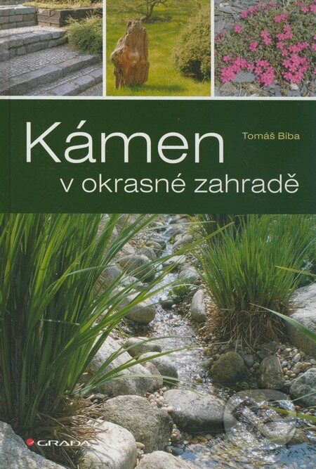 Kniha: Kámen v okrasné zahradě (Tomáš Bíba). Grada, 2009 Kniha: Kámen v okrasné zahradě (Tomáš Bíba). Grada, 2009