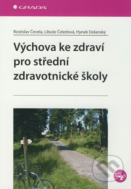 Kniha: Výchova ke zdraví pro střední zdravotnické školy (Hynek Dolanský, Libuše Čeledová a Rostislav Čevela). Grada, 2009 Kniha: Výchova ke zdraví pro střední zdravotnické školy (Hynek Dolanský, Libuše Čeledová a Rostislav Čevela). Grada, 2009