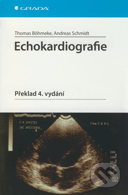 Kniha: Echokardiografie (Andreas Schmidt a Thomas Böhmeke). Grada, 2009 Kniha: Echokardiografie (Andreas Schmidt a Thomas Böhmeke). Grada, 2009