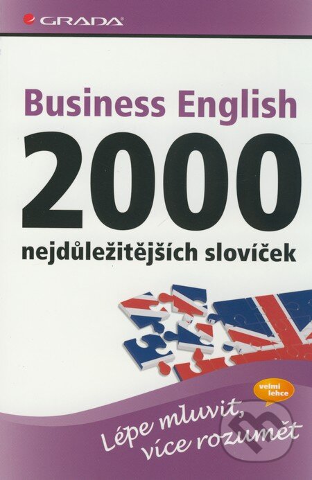 Kniha: Business English – 2000 nejdůležitějších slovíček (Grada). Grada, 2009 Kniha: Business English – 2000 nejdůležitějších slovíček (Grada). Grada, 2009