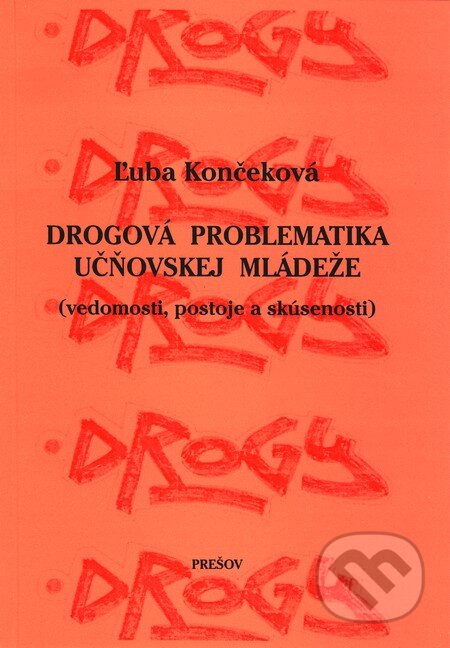 Kniha: Drogová problematika učňovskej mládeže (Ľuba Končeková). Lana, 2005 Kniha: Drogová problematika učňovskej mládeže (Ľuba Končeková). Lana, 2005