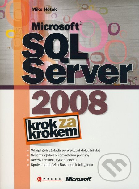 Kniha: Microsoft SQL Server 2008 - Krok za krokem (Mike Hotek). Computer Press, 2009 Kniha: Microsoft SQL Server 2008 - Krok za krokem (Mike Hotek). Computer Press, 2009