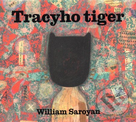 Kniha: Tracyho tiger (William Saroyan). Artforum, 2009 Kniha: Tracyho tiger (William Saroyan). Artforum, 2009