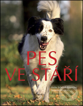 Kniha: Pes ve stáří (Heike Schmidt-Rögerová a Suzanne Blanková). Slovart CZ, 2009 Kniha: Pes ve stáří (Heike Schmidt-Rögerová a Suzanne Blanková). Slovart CZ, 2009