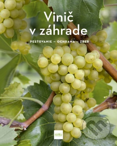 Kniha: Vinič v záhrade (Angelika Schartl). Príroda, 2019 Kniha: Vinič v záhrade (Angelika Schartl). Príroda, 2019